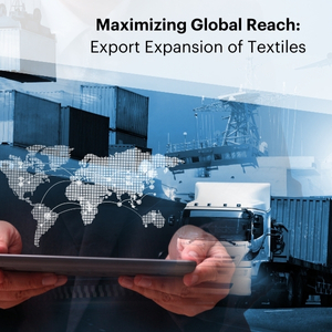 Maximizing Global Reach: Export Expansion of Textiles